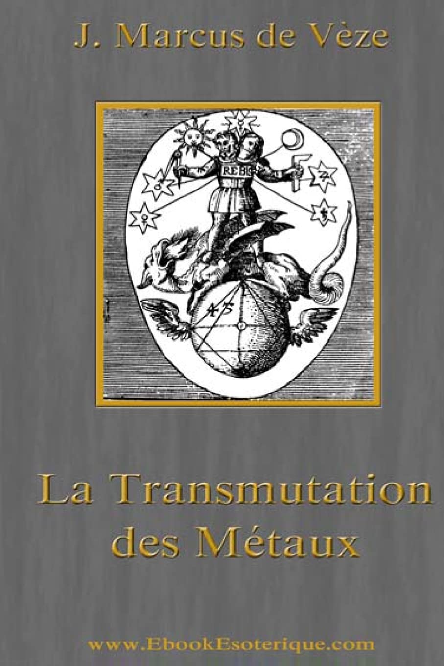La Transmutation des Metaux: L'Or Alchimique, l'Argentaurum book