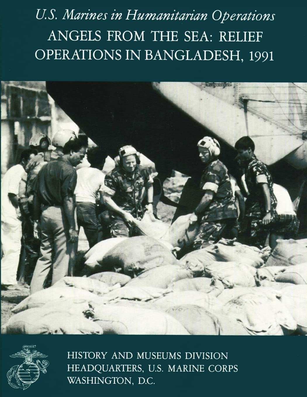 Angels From The Sea: Relief Operations in Bangladesh, 1991: U.S. Marines in Humanitarian Operations book