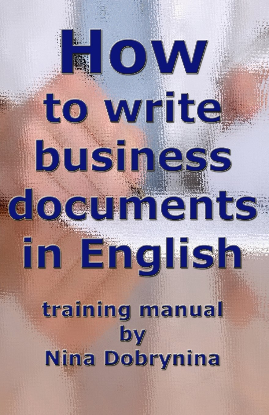 How to Write Business Documents in English: A Guide to Business Writing with Samples and Useful Phrases book