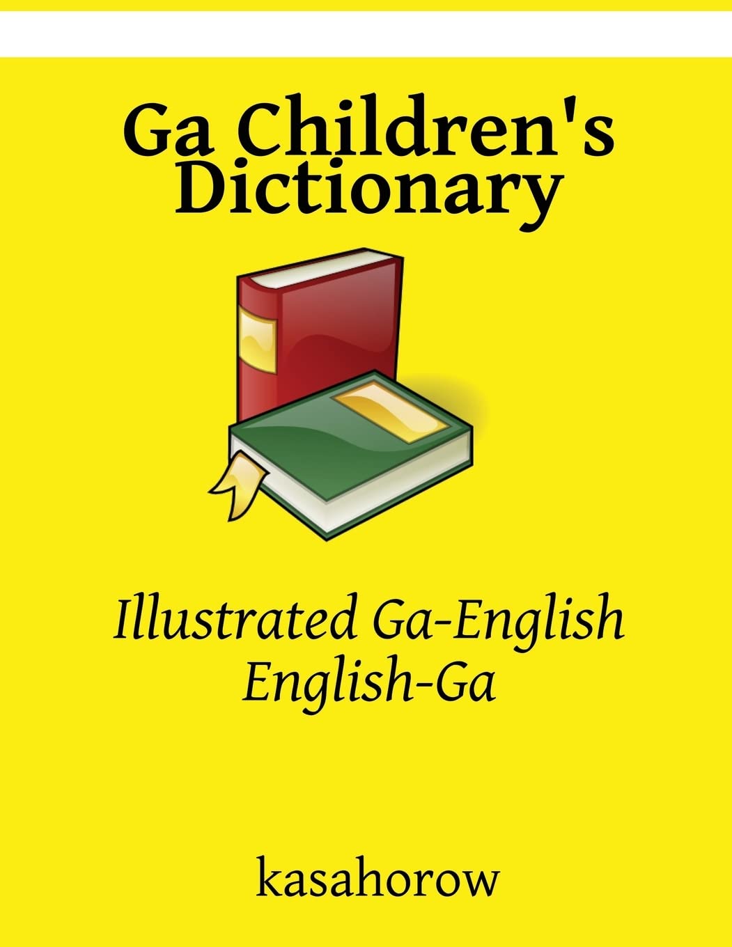 Ga Children's Dictionary: Illustrated Ga-English, English-Ga Foreign Languages ​​& Dictionaries