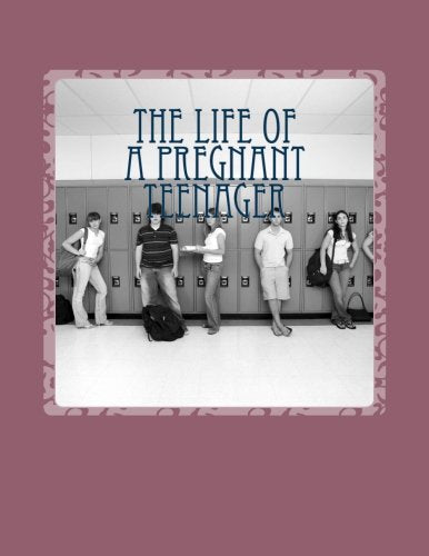 The life of a pregnant teenager: teen pregnacey prevention Learning & Reference
