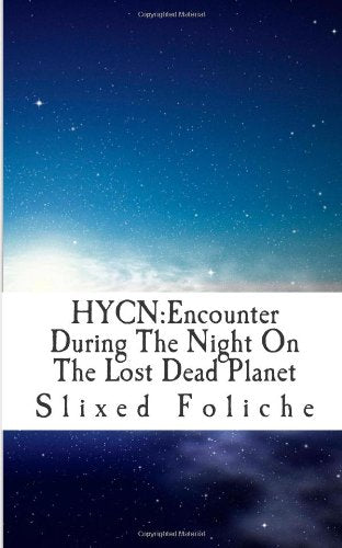 Hycn: Encounter During The Night On The Lost Dead Planet Space Opera
