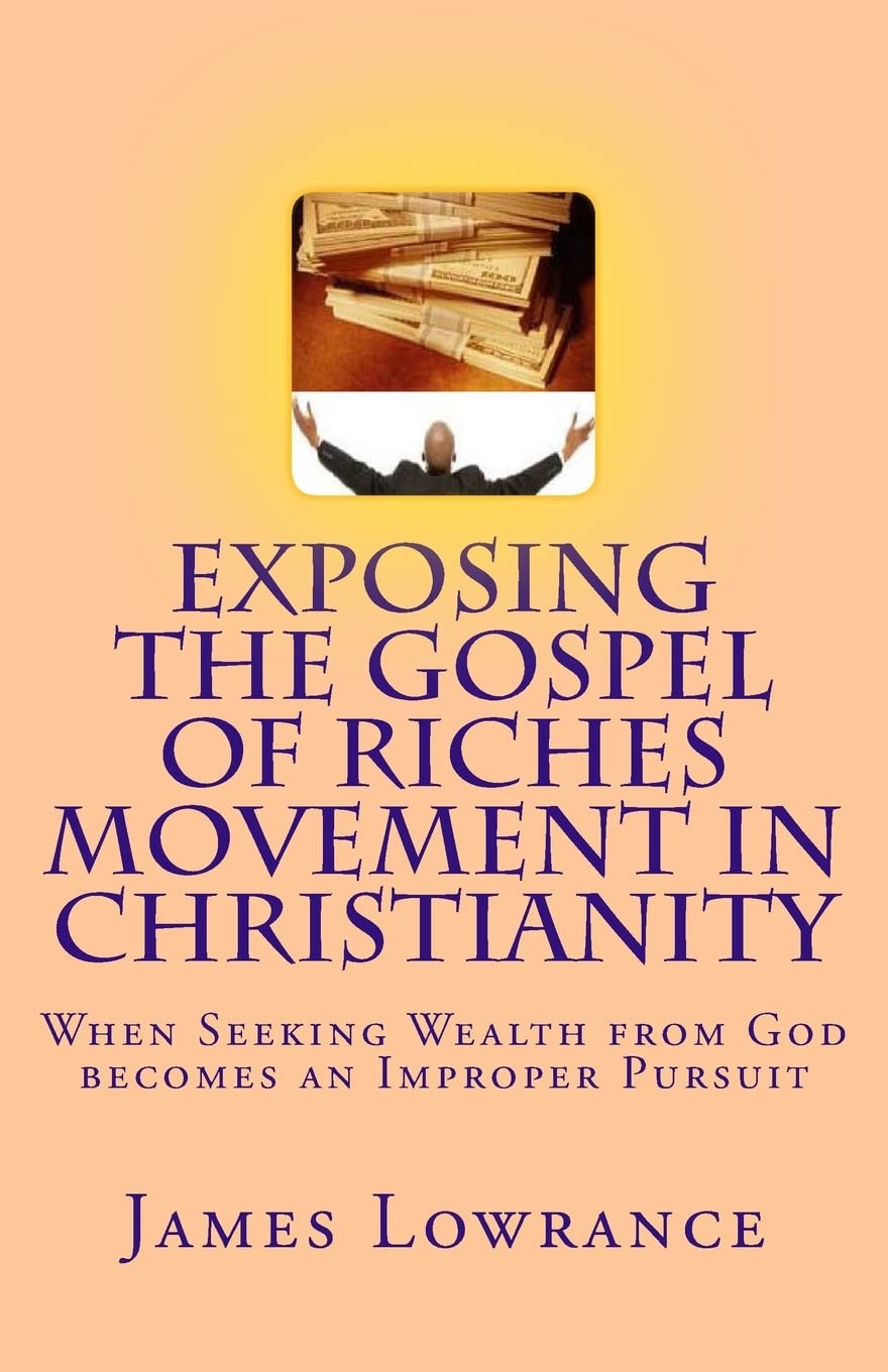 Exposing the Gospel of Riches Movement in Christianity: When Seeking Wealth from God becomes an Improper Pursuit Religion & Esotericism