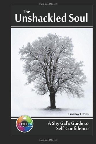 The Unshackled Soul: A Shy Gal's Guide to Self-Confidence Lifestyle