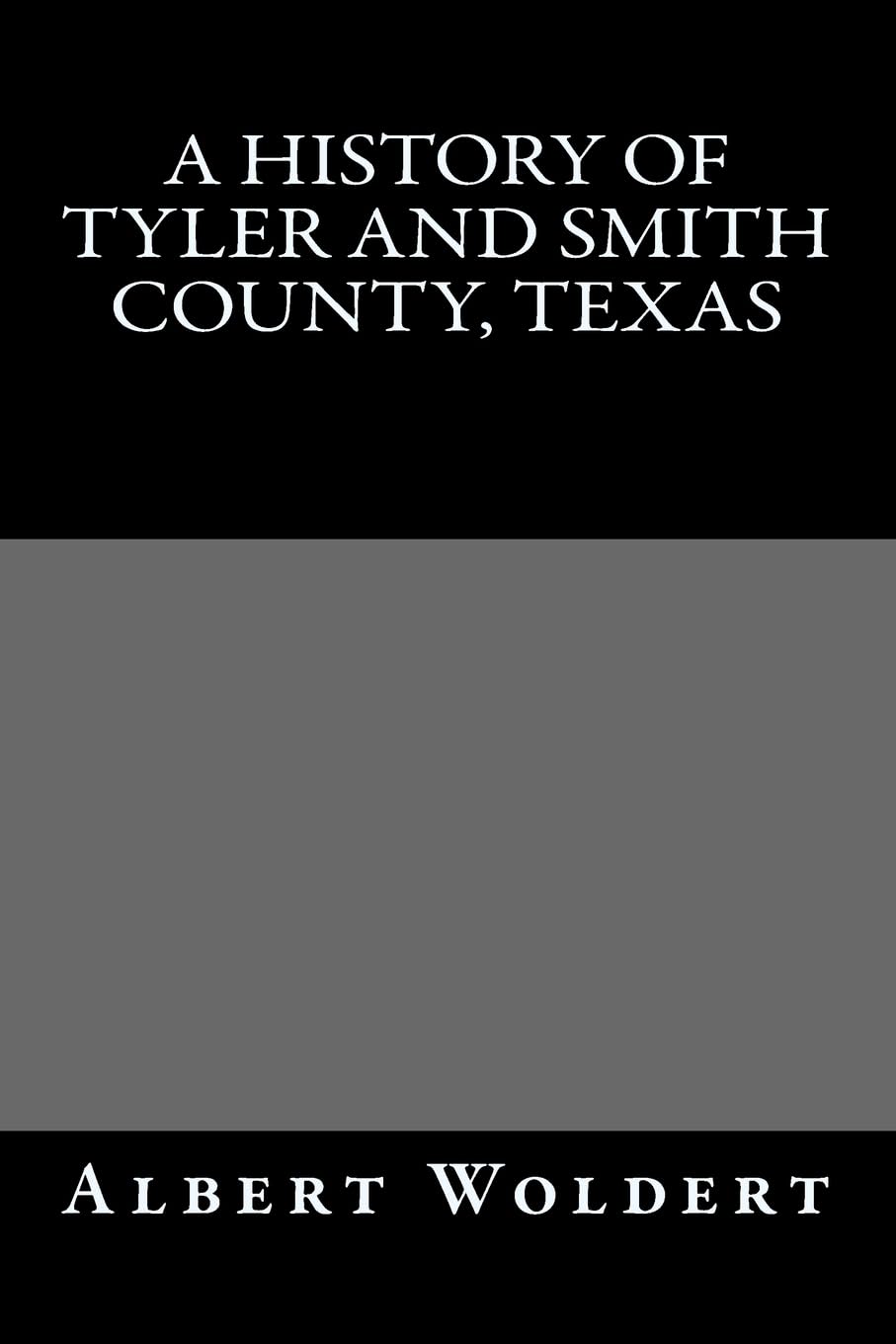 A HIstory of Tyler and Smith County, Texas Politics & History