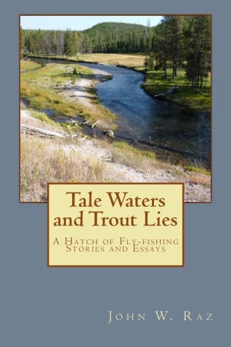 Tale Waters and Trout Lies: A Hatch of Fly-fishing Stories and Essays Leisure & Fun