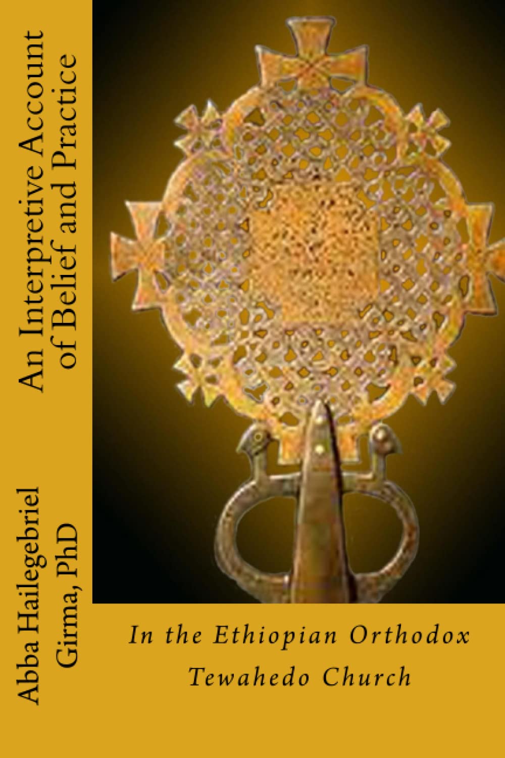 An Interpretive Account of Belief and Practice: in the Ethiopian Orthodox Tewahedo Church Religion & Esotericism