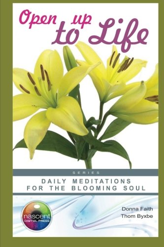 Open Up to Life: Daily Meditations for the Blooming Soul (Daily Meditations for the Soul) Lifestyle