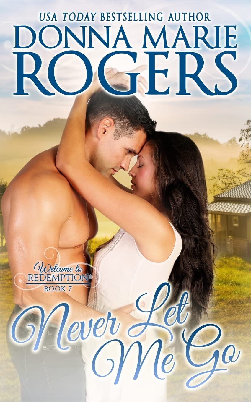 Never Let Me Go: Welcome To Redemption, Book 7 Contemporary Romance