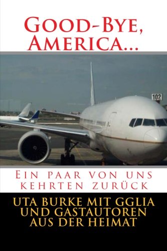 Good-Bye, America: Ein paar von uns kehrten zurück (Good-Bye, Germany, Band 2) Travel Guides