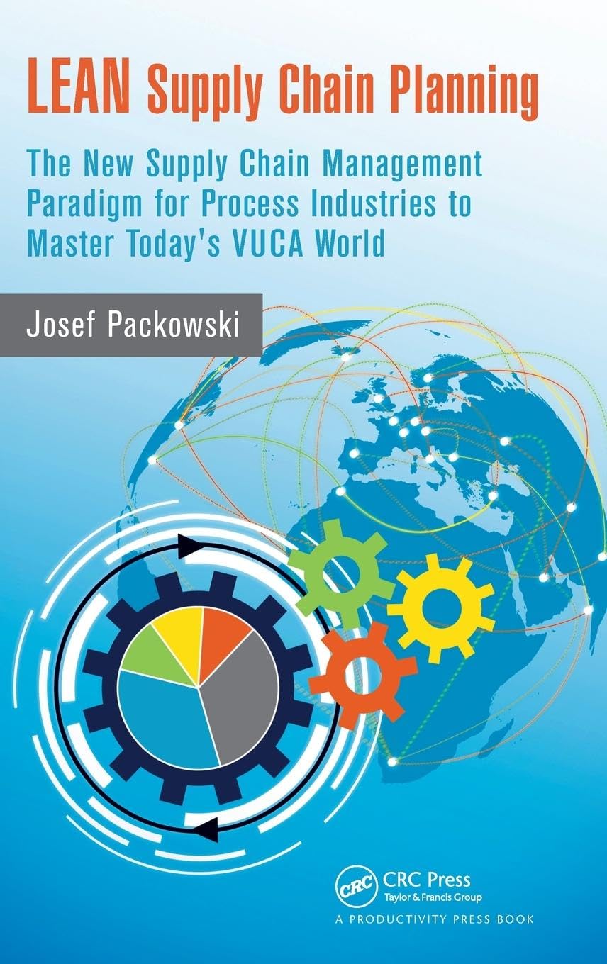 LEAN Supply Chain Planning: The New Supply Chain Management Paradigm for Process Industries to Master Today's VUCA World Law