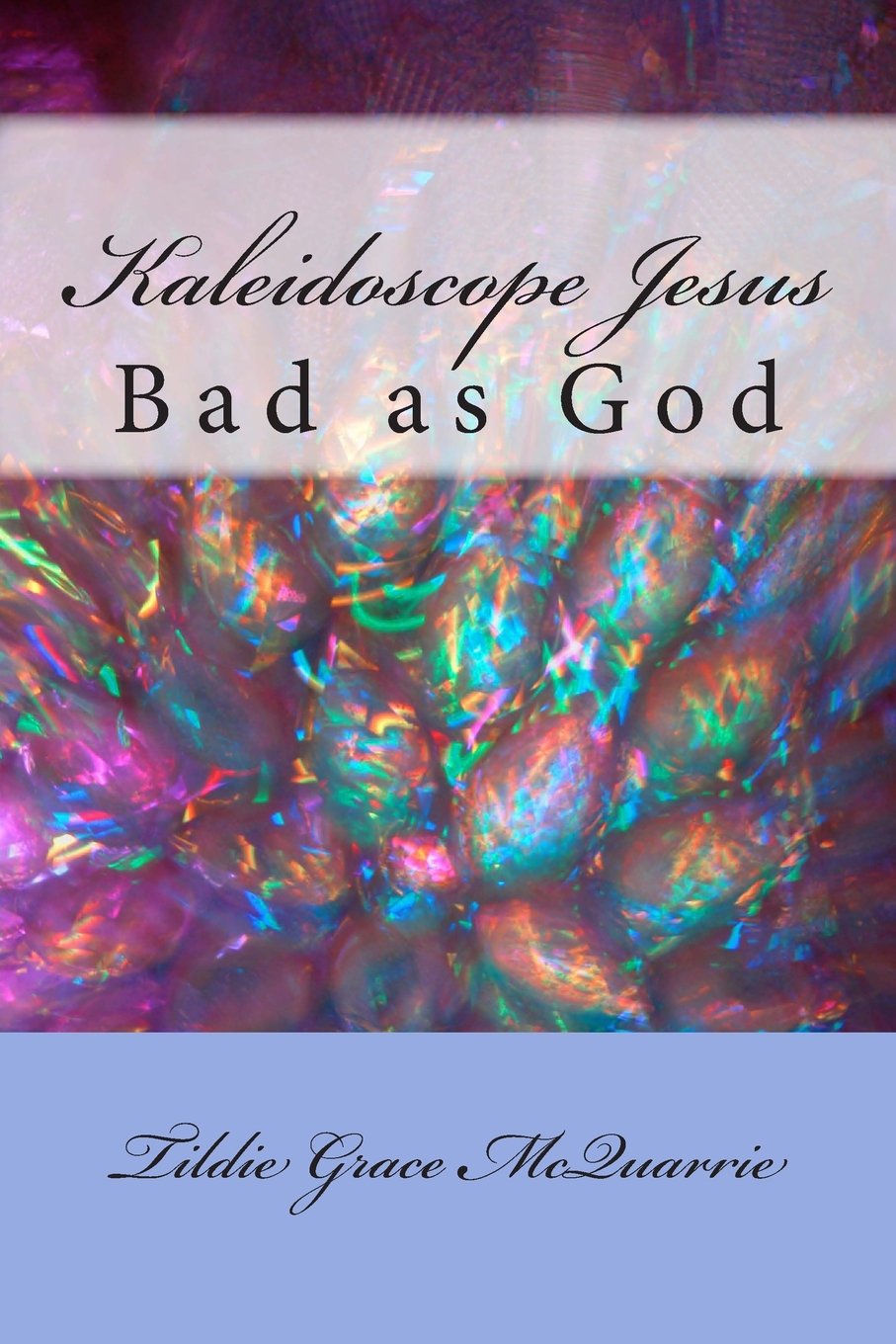 Kaleidoscope Jesus: Bad as God Contemporary literature
