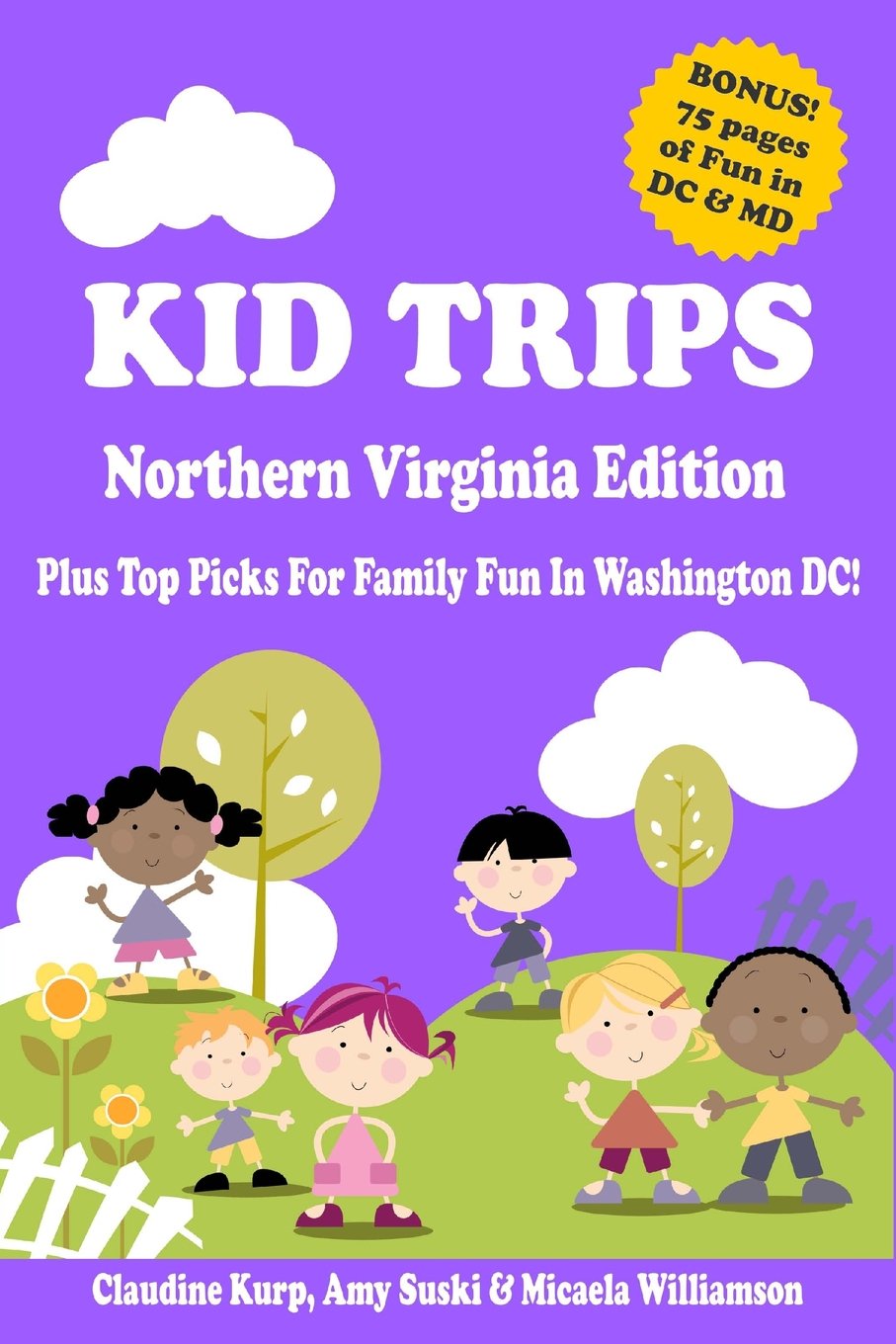 Kid Trips Northern Virginia Edition: Plus Top Picks For Family Fun In Washington DC! Travel
