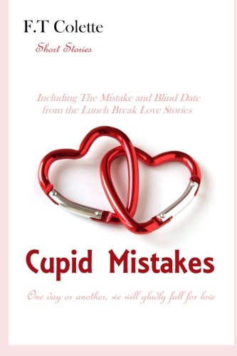 Cupid Mistakes (Lunch Break Love Stories, Band 1) Contemporary Romance