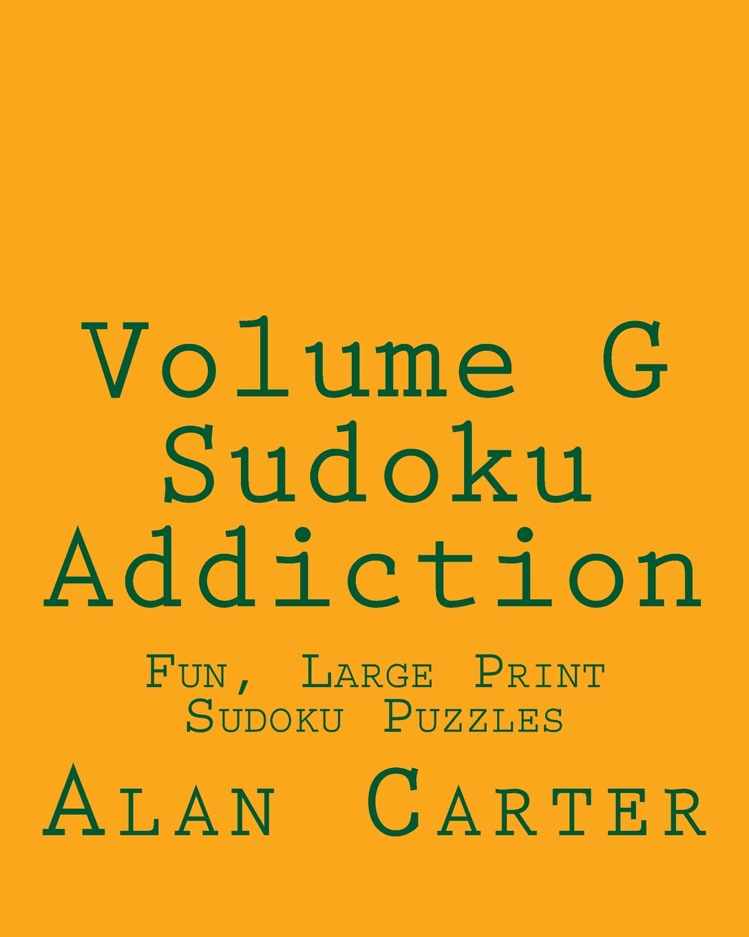 Volume G Sudoku Addiction: Fun, Large Print Sudoku Puzzles Leisure & Fun