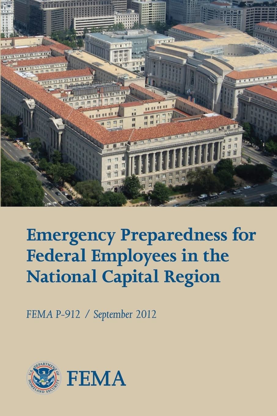 Emergency Preparedness for Federal Employees in the National Capital Region (FEMA P-912 / September 2012) Social Sciences