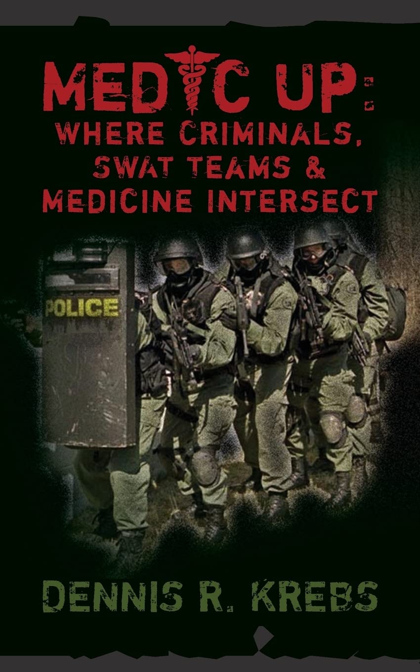 Medic Up: Where Criminals, SWAT Teams & Medicine Intersect Action & Adventure