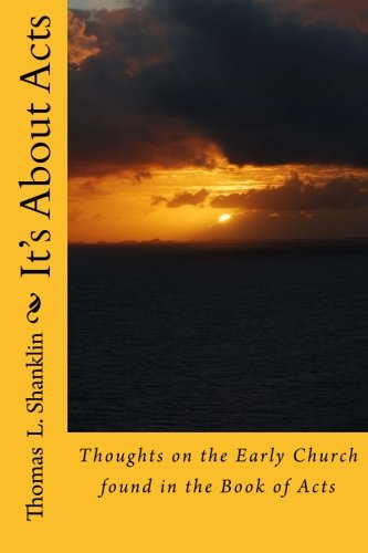 It's About Acts: Thoughts on the Early Church found in the Book of Acts Religion & Esotericism