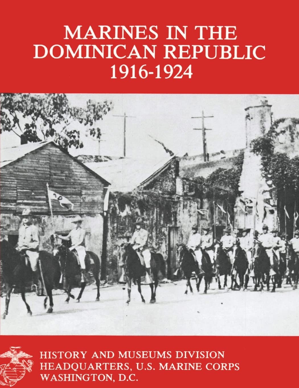 Marines in the Dominican Republic 1916-1924 Politics & History