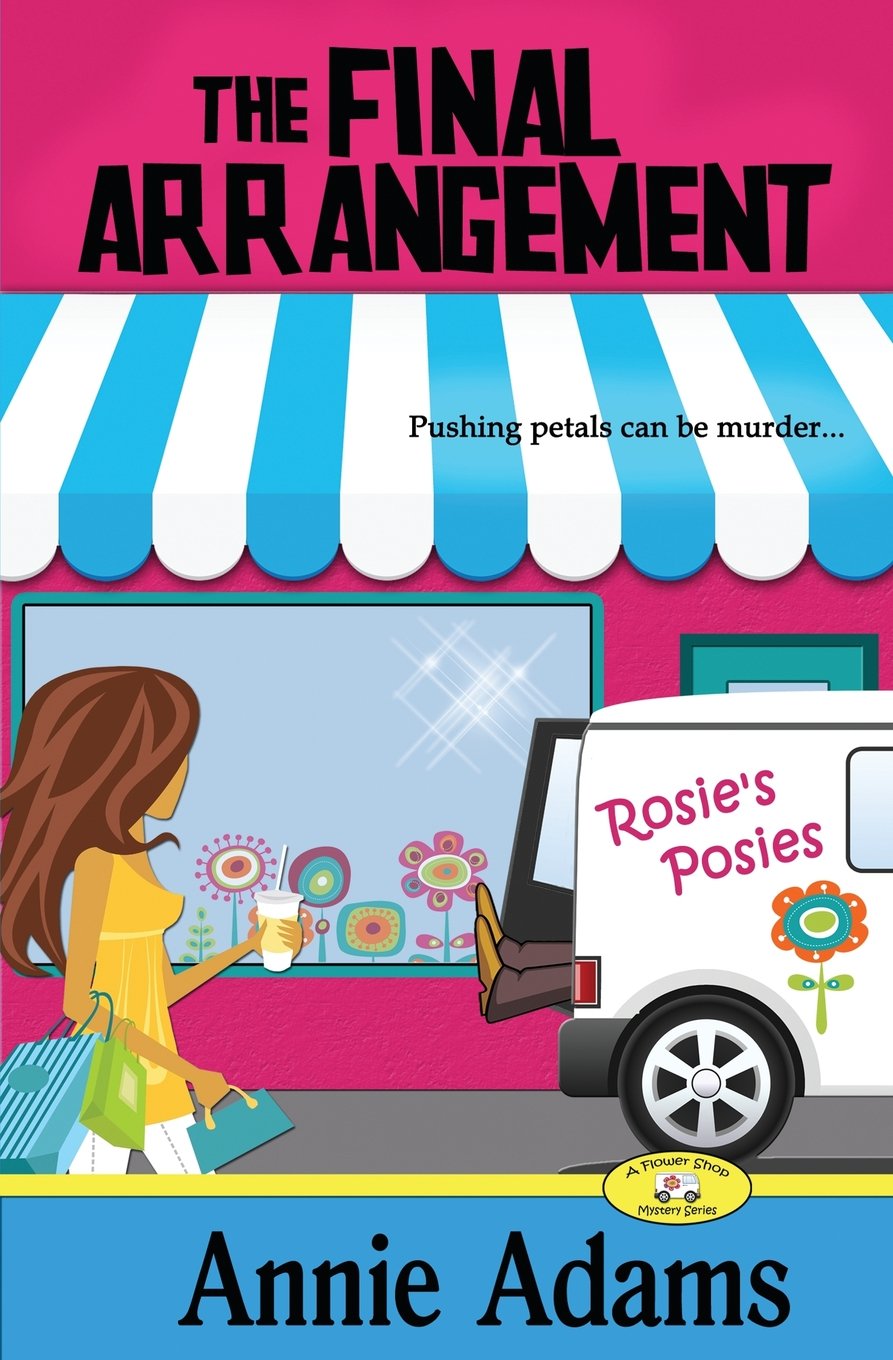 The Final Arrangement: A Cozy Flower Shop Mystery (The Flower Shop Mystery Series, Band 1) Cosy Mystery & Humour