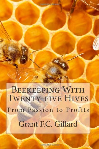 Beekeeping With Twenty-five Hives: From Passion to Profits Business, Finance & Career