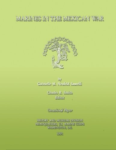 Marines in the Mexican War (Occasional Paper Series) Politics & History