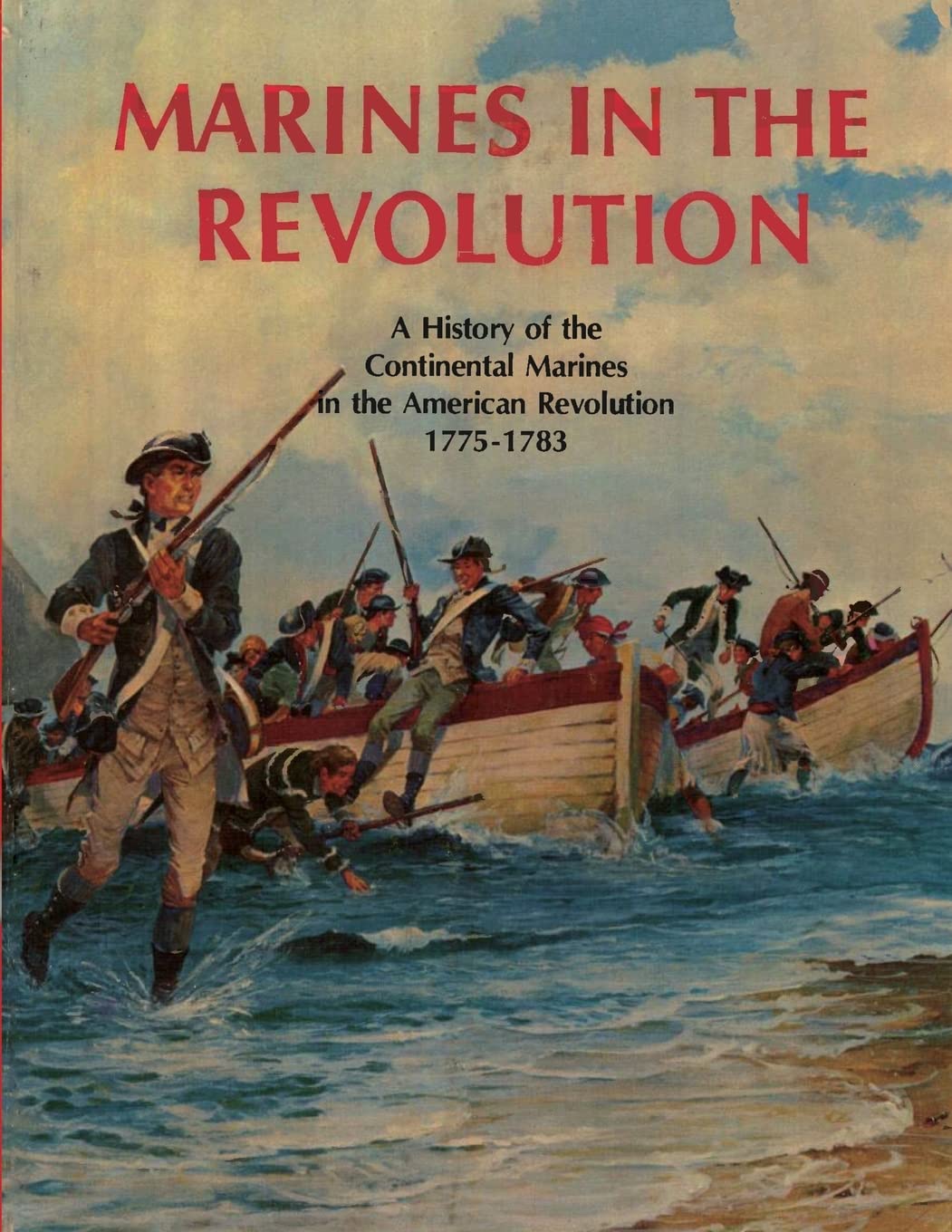 Marines In The Revolution: A History of the Continental Marines in the American Revolution 1775-1783 Politics & History
