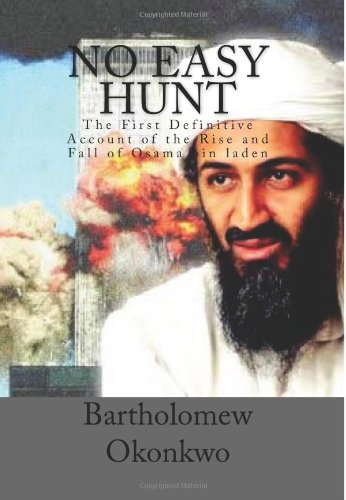 No Easy Hunt: The First Definitive Account of the Rise and Fall of Osama bin laden Politics & Society