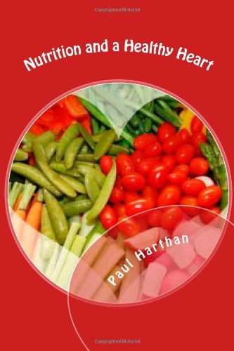Nutrition and a Healthy Heart: The Best Nutrients for Your Heart Health, Nutrition & Fitness