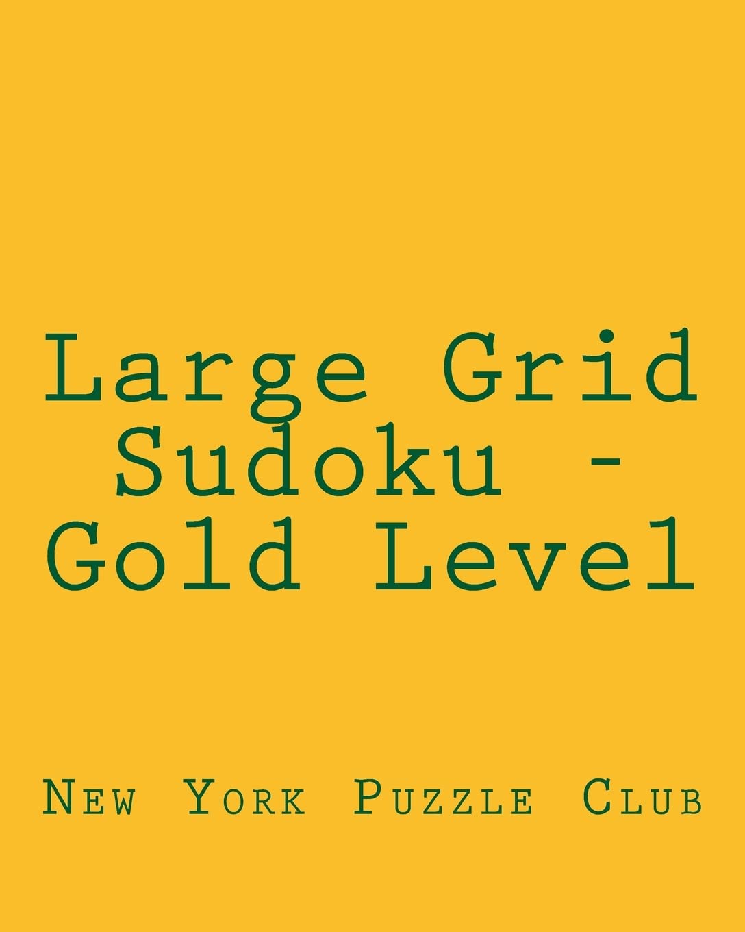 Large Grid Sudoku - Gold Level: Fun, Large Grid Sudoku Puzzles Leisure & Fun