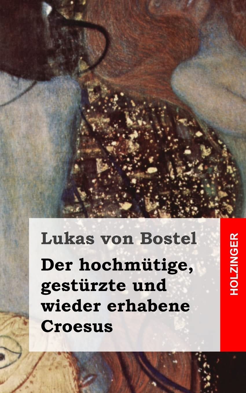 Der hochmütige, gestürzte und wieder erhabene Croesus Drama