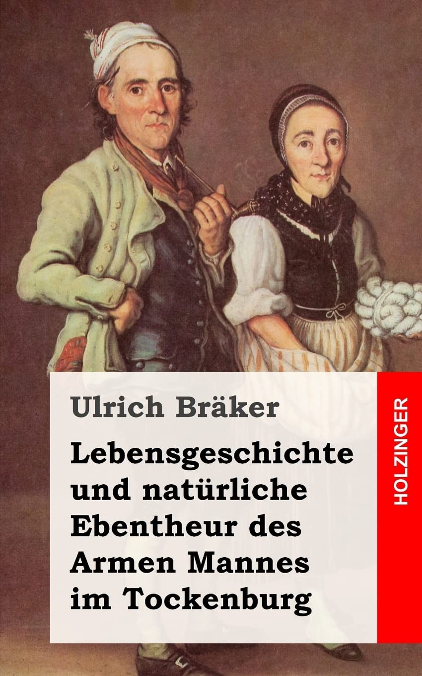 Lebensgeschichte und natürliche Ebentheur des Armen Mannes im Tockenburg Classics