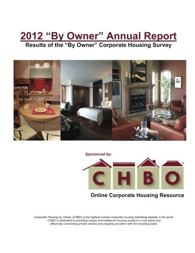 2012 "by Owner" Annual Report: Results of the “By Owner” Corporate Housing Survey Learning & Reference