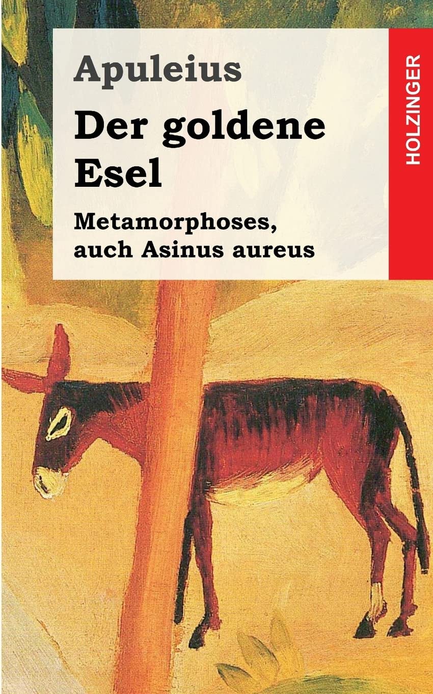 Der goldene Esel: Metamorphoses, auch Asinus aureus Classics