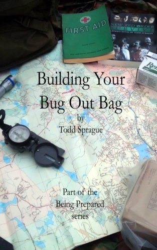 Building Your Bug Out Bag: Building Your Bug Out Bag (Being Prepared, Band 1) Learning & Reference