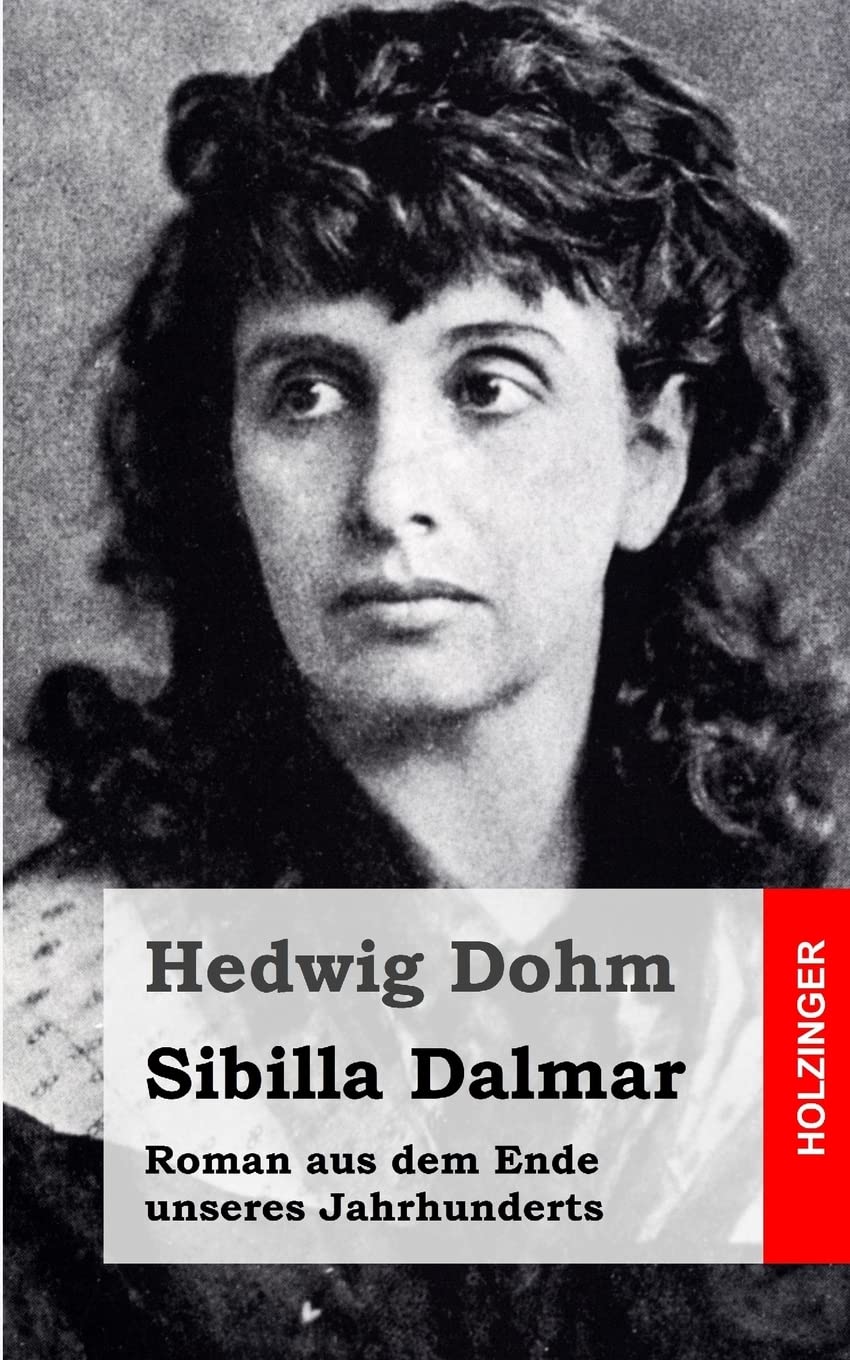 Sibilla Dalmar: Roman aus dem Ende unseres Jahrhunderts Classics