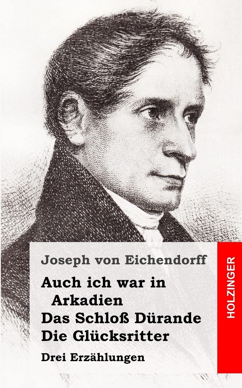 Auch ich war in Arkadien / Das Schloß Dürande / Die Glücksritter: Drei Erzählungen Classics