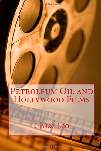 Petroleum Oil and Hollywood Films: Filmmakers Addiction to Oil Energy Film, Art & Culture