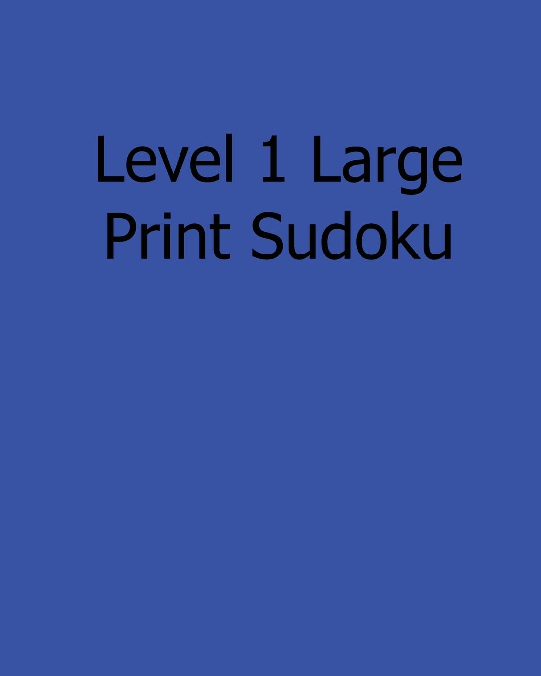 Level 1 Large Print Sudoku: Fun, Large Print Sudoku Puzzles Leisure & Fun