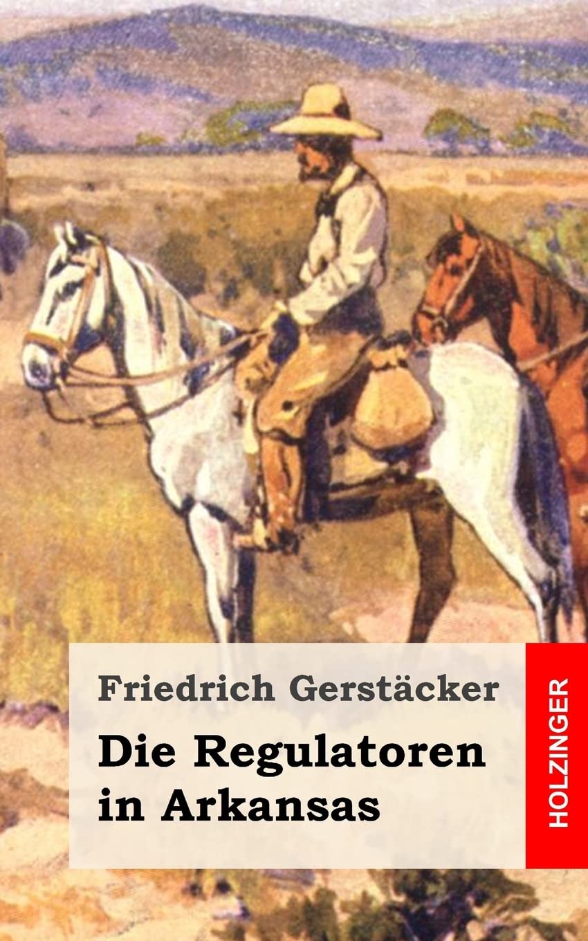 Die Regulatoren in Arkansas: Aus dem Waldleben Amerikas Classics
