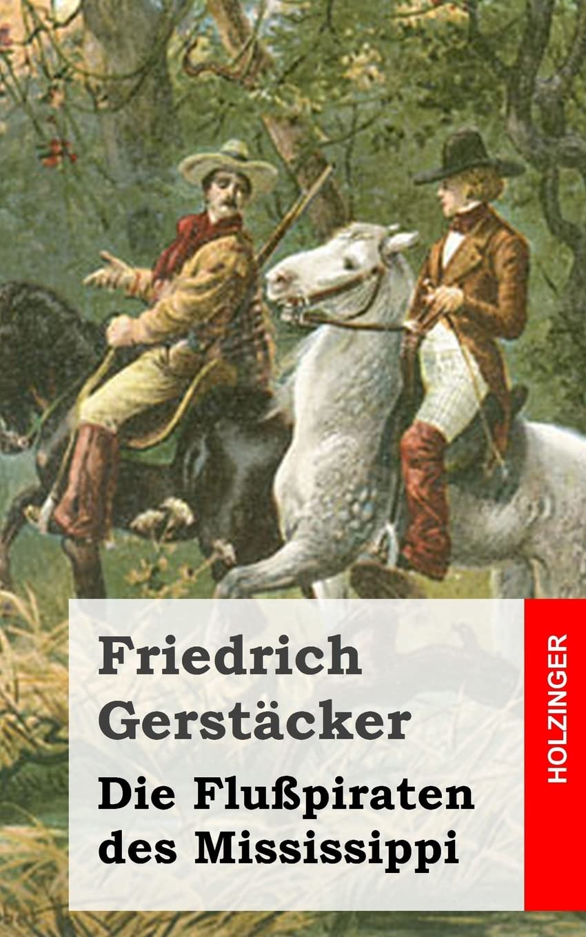 Die Flußpiraten des Mississippi: Aus dem Waldleben Amerikas Classics