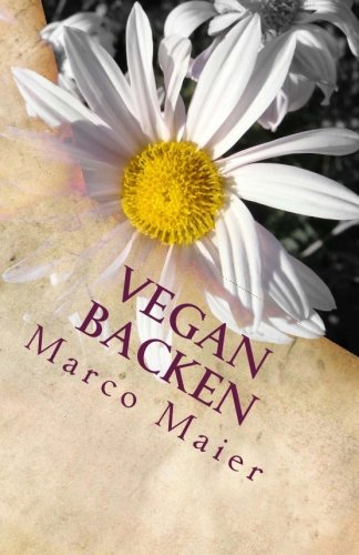 Vegan backen: Leckere Kuchen-, Torten- und Keksrezepte zum selber backen Cooking & Enjoying