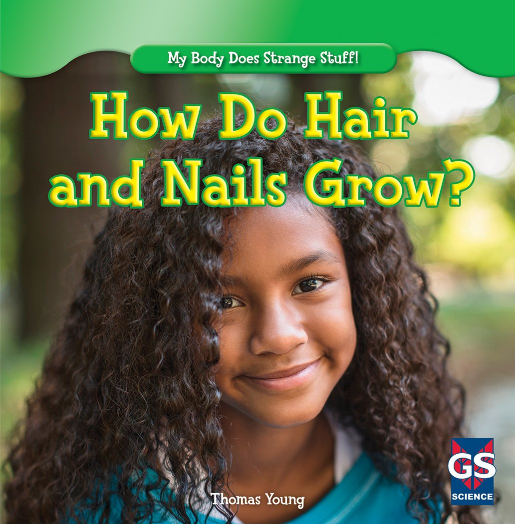How Do Hair and Nails Grow? (My Body Does Strange Stuff!) Non-fiction