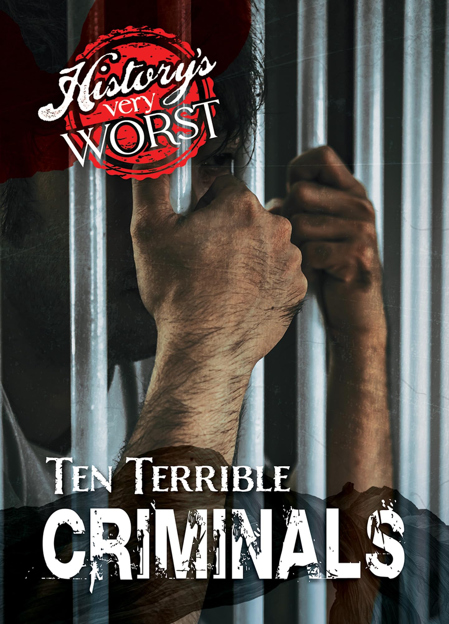 Ten Terrible Criminals (History's Very Worst) Non-fiction