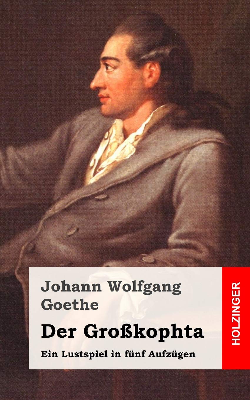 Der Großkophta: Ein Lustspiel in fünf Aufzügen Drama