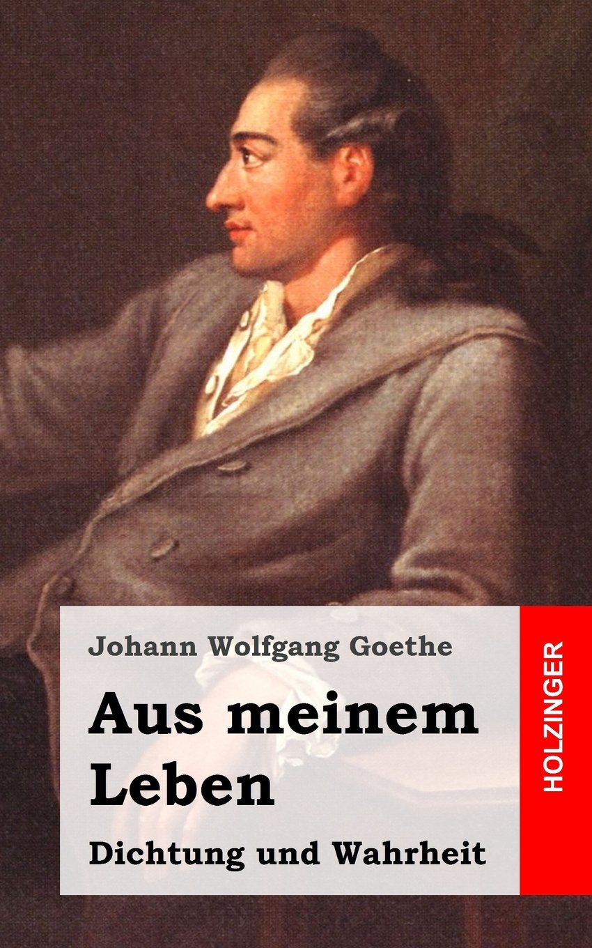 Aus meinem Leben. Dichtung und Wahrheit Personalities