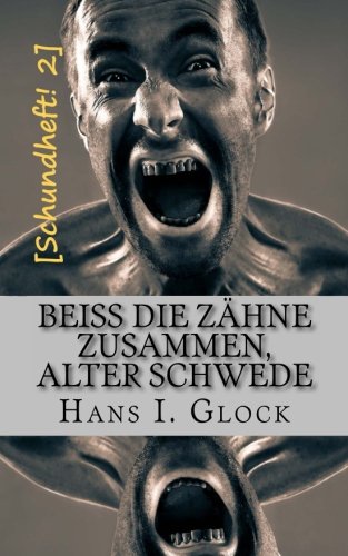 Beiß die Zähne zusammen, alter Schwede: Der erste halbe Fall für Beppo B., Agent der Kanzlerin (Schundheft, Band 2) Crime & Thrillers