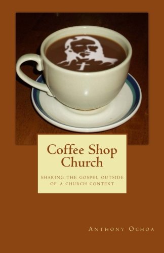 Coffee Shop Church: Sharing the Gospel Outside of a Church Context Religion & Esotericism