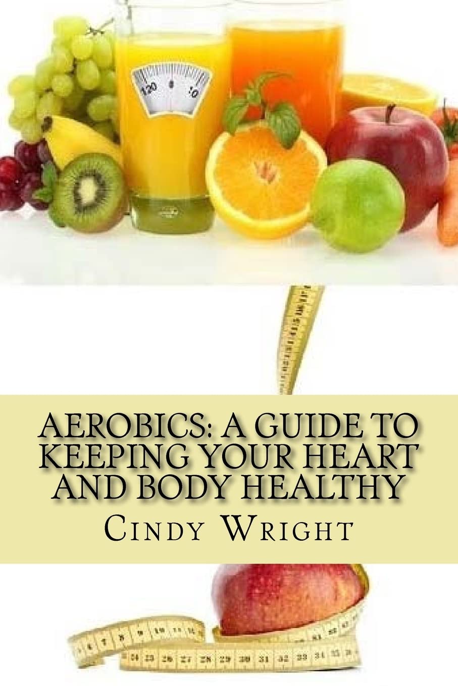 Aerobics: A Guide to Keeping Your Heart and Body Healthy Health, Nutrition & Fitness