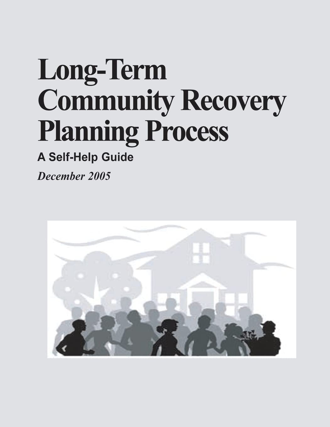 Long-Term Community Recovery Planning Process: A Self-Help Guide Social Sciences